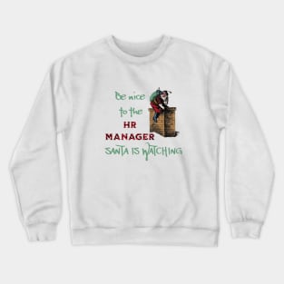 Human Resources Christmas Be Nice to the HR Manager Santa is Watching Crewneck Sweatshirt